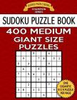 Sudoku Puzzle Book 400 MEDIUM Giant Size Puzzles: One Gigantic Large Print Puzzle Per Letter Size Page By Sudoku Puzzle Books Cover Image