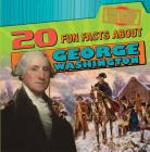 20 Fun Facts about George Washington (Fun Fact File: Founding Fathers) By Katie Kawa Cover Image