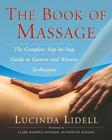 The Book Of Massage: The Complete Stepbystep Guide To Eastern And Western Technique Cover Image