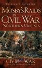 Mosby's Raids in Civil War Northern Virginia Cover Image