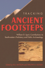 Tracking Ancient Footsteps: William D. Lipe's Contributions to Southwestern Prehistory and Public Archaeology Cover Image