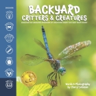 Backyard Critters and Creatures: What will you discover in your backyard? By Cheryl Johnson Cover Image