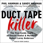 Duct Tape Killer: The True Inside Story of Sexual Sadist & Murderer Robert Leroy Anderson By Phil Hamman, Sandy Hamman, Larry Long (Contribution by) Cover Image