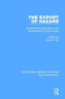 The Export of Hazard: Transnational Corporations and Environmental Control Issues (Routledge Library Editions: Multinationals) By Jane H. Ives (Editor) Cover Image