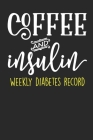 Weekly Diabetes Record - Coffee And Insulin: Home Diabetic Log Book - Gift For Coffee Lovers By Diabetic Energetic Press Cover Image