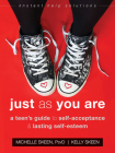 Just as You Are: A Teen's Guide to Self-Acceptance and Lasting Self-Esteem (Instant Help Solutions) By Michelle Skeen, Kelly Skeen Cover Image