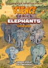 Science Comics: Elephants: Living Large By Jason Viola, Falynn Koch (Illustrator) Cover Image