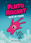 Pluto Rocket: New in Town (Pluto Rocket #1) By Paul Gilligan Cover Image