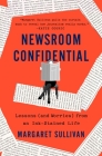 Newsroom Confidential: Lessons (and Worries) from an Ink-Stained Life By Margaret Sullivan Cover Image