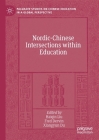 Nordic-Chinese Intersections Within Education (Palgrave Studies on Chinese Education in a Global Perspectiv) By Haiqin Liu (Editor), Fred Dervin (Editor), Xiangyun Du (Editor) Cover Image