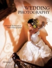 Wedding Photography: Advanced Techniques for Digital Photographers By Bill Hurter Cover Image