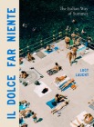 Il Dolce Far Niente: The Italian Way of Summer By Lucy Laucht Cover Image