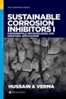 Sustainable Corrosion Inhibitors I: Fundamentals, Methodologies, and Industrial Applications (ACS Symposium) By Chaudhery Mustansar Hussain, Chandrabhan Verma Cover Image