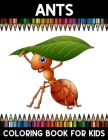 Ants Coloring book for Kids: Ants Coloring activity book for Girls, Boys, and Kids of All Ages Cover Image