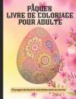 Pâques Livre de Coloriage pour adultes: Coloriages oeufs de Pâques mandala pour adolescents et adultes 50 grands dessins d'oeufs de Pâques anti stress Cover Image