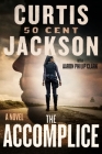 The Accomplice: A Novel (Curtis “50 Cent” Jackson Presents #1) Cover Image