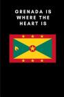 Grenada Is Where the Heart Is: Country Flag A5 Notebook to write in with 120 pages By Travel Journal Publishers Cover Image