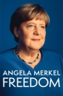 Freedom: Memoirs 1954 – 2021 By Angela Merkel Cover Image