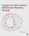 Categorical Data Analysis and Multilevel Modeling Using R By Xing Liu Cover Image