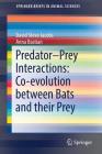 Predator-Prey Interactions: Co-Evolution Between Bats and Their Prey (Springerbriefs in Animal Sciences) By David Steve Jacobs, Anna Bastian Cover Image