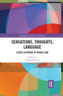 Sensations, Thoughts, Language: Essays in Honor of Brian Loar (Routledge Festschrifts in Philosophy) By Arthur Sullivan (Editor) Cover Image