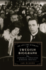 The Life and Afterlife of Swedish Biograph: From Commercial Circulation to Archival Practices By Jan Olsson Cover Image