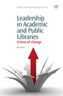 Leadership in Academic and Public Libraries: A Time of Change (Chandos Information Professional) By Petra Düren Cover Image