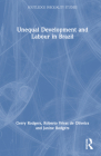 Unequal Development and Labour in Brazil By Gerry Rodgers, Roberto Véras de Oliveira, Janine Rodgers Cover Image
