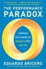 The Performance Paradox: Turning the Power of Mindset into Action By Eduardo Briceño Cover Image