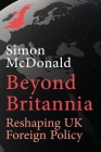 Beyond Britannia: Reshaping UK Foreign Policy Cover Image