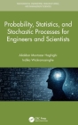 Probability, Statistics, and Stochastic Processes for Engineers and Scientists By Aliakbar Montazer Haghighi, Indika Wickramasinghe Cover Image