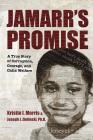 Jamarr's Promise: A True Story of Corruption, Courage, and Child Welfare By Kristin I. Morris, Joseph J. Zielinski Cover Image