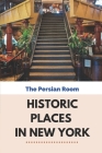 Historic Places In New York: The Persian Room: History Of New York Plaza Hotel By Sonny Ovalle Cover Image