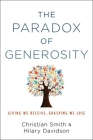 The Paradox of Generosity: Giving We Receive, Grasping We Lose By Christian Smith, Hilary Davidson Cover Image