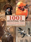 1001 Hunting Tips: The Ultimate Guide to Successfully Taking Deer, Big and Small Game, Upland Birds, and Waterfowl By Lamar Underwood, Nate Matthews Cover Image