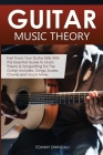 Guitar Music Theory: Fast Track Your Guitar Skills With This Essential Guide to Music Theory & Songwriting For The Guitar. Includes, Songs, Cover Image