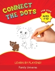 Connect the Dots for Kids Ages 5-10: Develop Your Child's Manual Skills and Artistic Creativity with Dot-to-Dot book. Suitable for all Preschool and S By Family Universe Cover Image