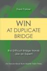 Win at Duplicate Bridge: Bid Difficult Bridge Hands Like an Expert By Fred Parker Cover Image