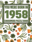 Crossword Puzzle Book: You Were Born In 1958: Large Print Crossword Puzzle Book For Adults & Seniors By H. E. Sikarithi Publication Cover Image