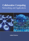 Collaborative Computing: Networking and Applications By Leland Morrow (Editor) Cover Image