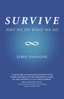 Survive: Why We Do What We Do By Jerry Pannone Cover Image