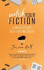 Polish Your Fiction: A Quick & Easy Self-Editing Guide By Jessica Bell Cover Image