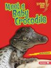 Meet a Baby Crocodile By Jon M. Fishman Cover Image