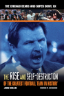 The Rise & Self-Destruction of the Greatest Football Team in History: The Chicago Bears and Super Bowl XX By John Mullin, John Madden (Foreword by) Cover Image