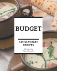 365 Ultimate Budget Recipes: A Budget Cookbook from the Heart! Cover Image