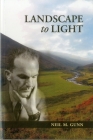 Landscape to Light By Neil M. Gunn Cover Image