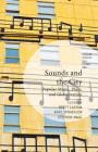 Sounds and the City: Popular Music, Place, and Globalization (Leisure Studies in a Global Era) Cover Image