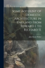 Some Account of Domestic Architecture in England From Edward I. to Richard II. Cover Image