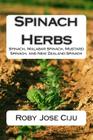 Spinach Herbs: Spinach, Malabar Spinach, Mustard Spinach, and New Zealand Spinach Cover Image