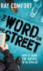 The Word on the Street: How to Share The Gospel In The Open Air By Ray Comfort Cover Image